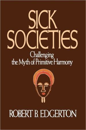 Book Sick Societies: Challenging the Myth of Primitive Harmony free