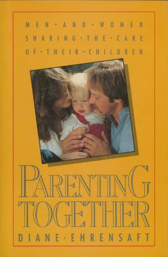 Book Parenting Together (Men & Women Sharing the Care of Their Children) free