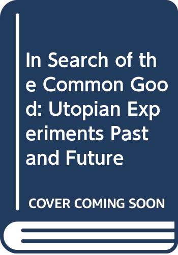 Book In Search of the Common Good: Utopian Experiments Past and Future free