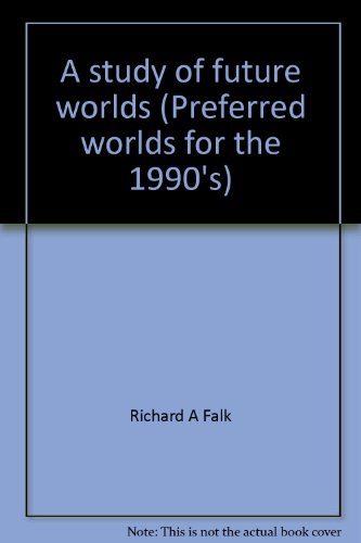 Book A study of future worlds (Preferred worlds for the 1990's) free