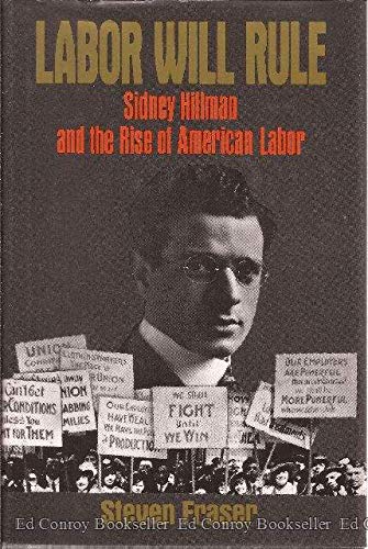 Book Labor Will Rule: Sidney Hillman and the Rise of American Labor free