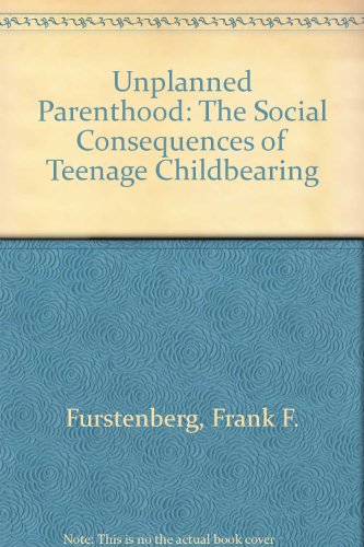 Book Unplanned parenthood: The social consequences of teenage childbearing free