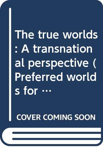 Book The True Worlds: A Transnational Perspective (preferred Worlds For The 1990's) free