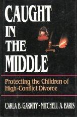 Book Caught in the Middle: Protecting the Children of High-Conflict Divorce free