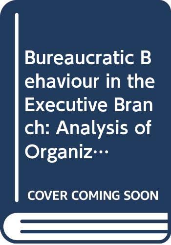 Book Bureaucratic Behavior In The Executive Branch: An Analysis Of Organizational Change free