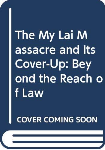 Book The My Lai Massacre and Its Cover-Up: Beyond the Reach of Law free