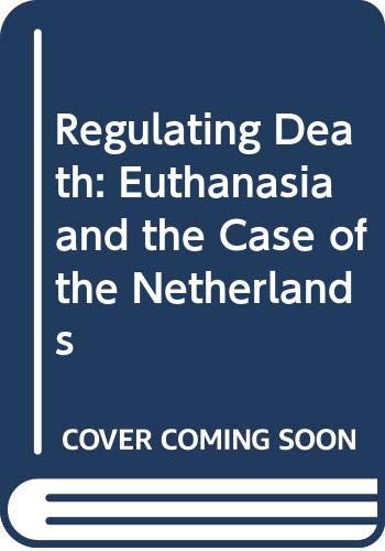 Book Regulating Death: Euthanasia and the Case of the Netherlands free