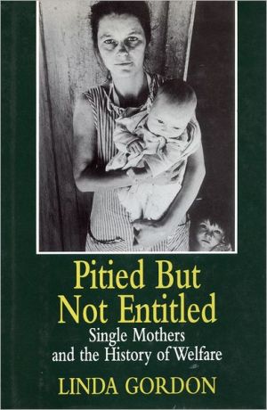 Book Pitied but Not Entitled: Single Mothers and the History of Welfare free