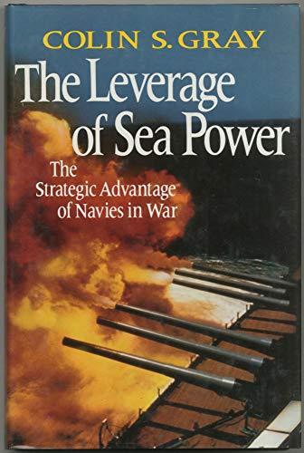 Book Leverage of Sea Power: The Strategic Advantage of Navies in War free