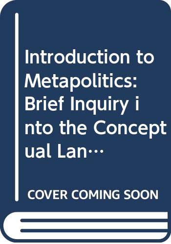 Book Introduction To Metapolitics: Brief Inquiry Into The Conceptual Language Of Political Science free