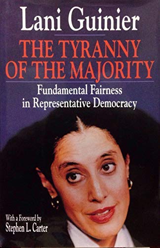 Book The TYRANNY OF THE MAJORITY, FUNDAMENTAL FAIRNESS IN REPRESENTATIVE DEMOCRACY: TURNING A CIVIL RIGHTS SETBACK INTO A NEW VISION OF SOCIAL JUSTICE free