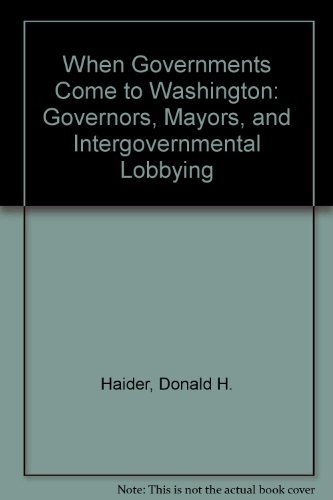 Book When Governments Come to Washington: Governors, Mayors, and Intergovernmental Lobbying free