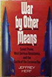 Book War by Other Means: Soviet Power, West German Resistance, and the Battle of the Euromissiles free