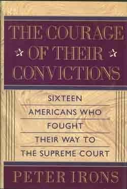 Book The Courage of Their Convictions: Sixteen Americans Who Fought Their Way to the Supreme Court free