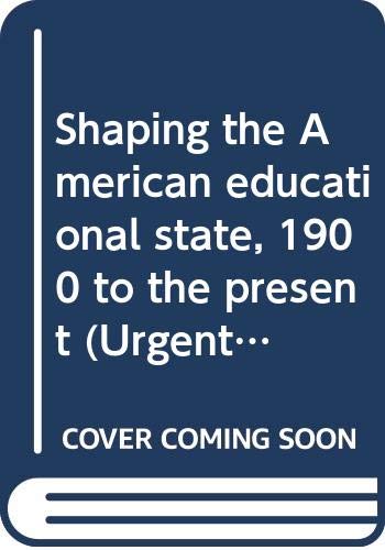 Book Shaping the American Educational State, 1900 to the Present (Urgent Issues in American Society Series) free