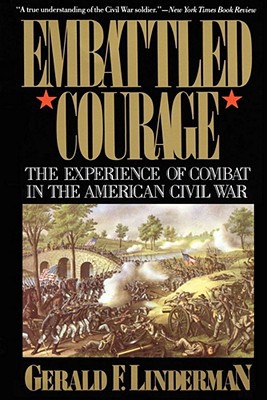 Book Embattled Courage: The Experience of Combat in the American Civil War free