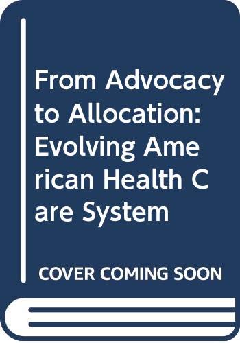 Book From Advocacy to Allocation: The Evolving American Health Care System free