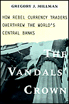 Book The Vandal's Crown: How Rebel Currency Traders Overthrew the World's Central Banks free