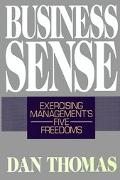 Book Business Sense: Exercising Management's Five Freedoms free