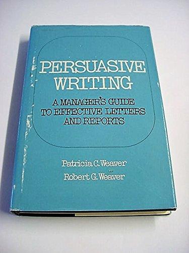 Book Persuasive Writing: A Manager's Guide to Effective Letters and Reports free