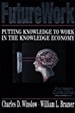 Book Future Work: Putting Knowledge to Work in the Knowledge Industry free