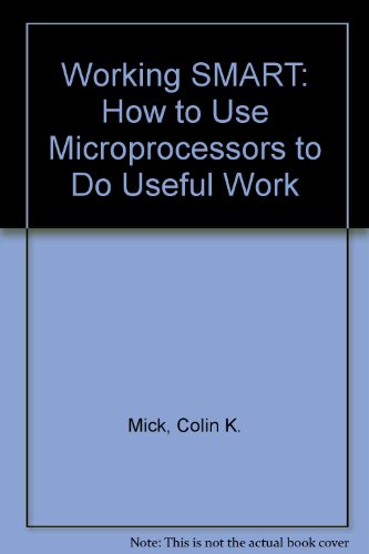 Book Working Smart: How To Use Microcomputers To Do Useful Work free