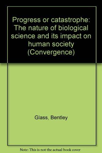 Book Progress or catastrophe: The nature of biological science and its impact on human society (Convergence) free