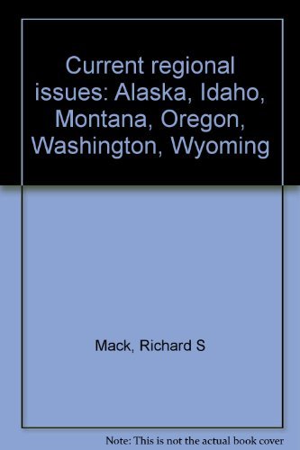 Book Current Regional Issues: Alaska, Idaho, Montana, Oregon, Washington, Wyoming free