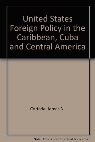 Book U.S. foreign policy in the Caribbean, Cuba, and Central America free