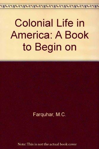 Book Colonial Life in America: A Book to Begin on free