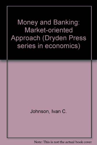 Book Money And Banking: A Market-oriented Approach (the Dryden Press Series In Economics) free