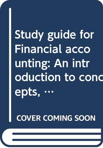 Book Study guide for Financial accounting: An introduction to concepts, methods and uses and Fundamentals of accounting, 5th edition free