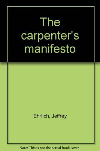 Book The Carpenter's Manifesto: A Total Guide That Takes All The Mystery Out Of Carpentry For Everybody free