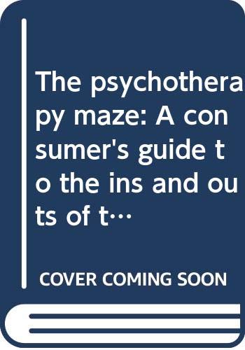 Book The psychotherapy maze: A consumer's guide to the ins and outs of therapy free