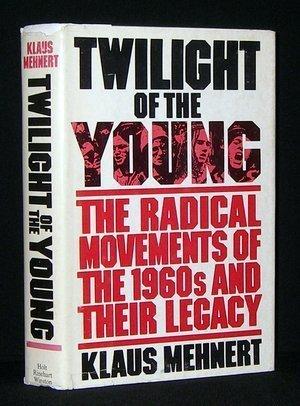 Book Twilight of the young: The radical movements of the 1960's and their legacy : a personal report (Hoover Institution publications ; no. 182) free