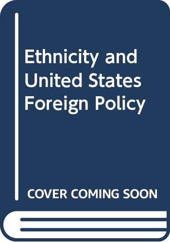Book Ethnicity and U.S. foreign policy (Praeger special studies in international politics and government) free
