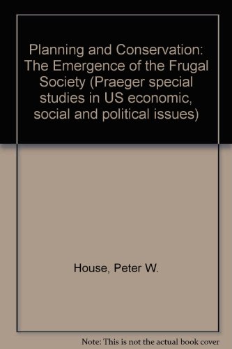 Book Planning and conservation: The emergence of the frugal society (Praeger special studies in U.S. economic, social, and political issues) free