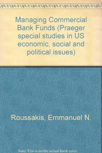 Book Managing Commercial Bank Funds (praeger Special Studies In U.s. Economic, Social, And Political Issues) free