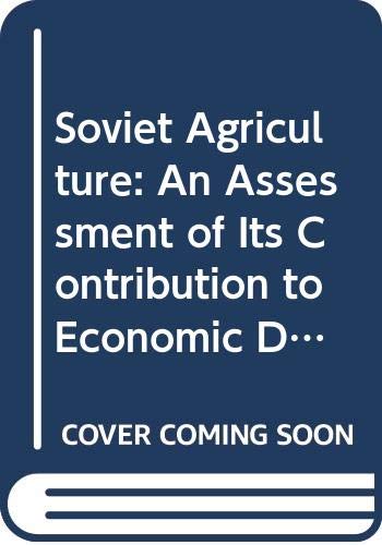 Book Soviet Agriculture: An Assessment Of Its Contributions To Economic Development (praeger Special Studies In International Economics And Development) free