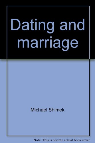Book Dating And Marriage: A Christian Approach To Intimacy free