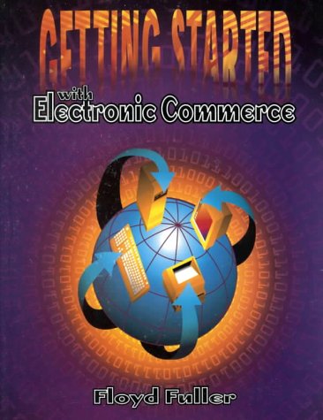 Book Getting Started With Electronic Commerce (The Dryden Press Series in Computer Technologies) free