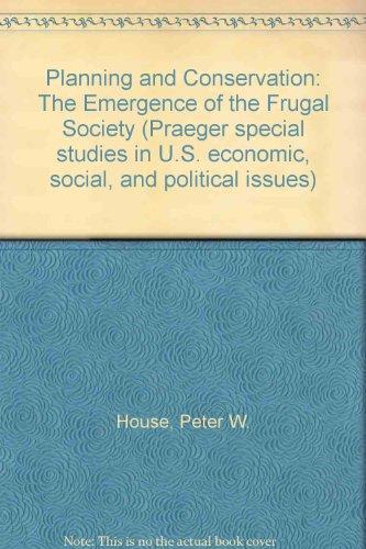 Book Planning And Conservation: The Emergence Of The Frugal Society (praeger Special Studies In U.s. Economic, Social, And Political Issues) free