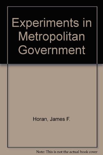 Book Experiments in metropolitan government (Praeger special studies in U.S. economic, social, and political issues) free