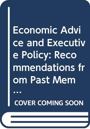 Book Economic advice and executive policy: Recommendations from past members of the Council of Economic Advisers (Praeger special studies in U.S. economic, social, and political issues) free