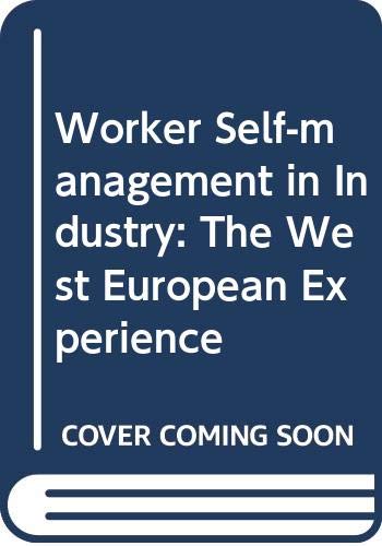 Book Worker self-management in industry: The West European experience (Praeger special studies in international business, finance, and trade) free
