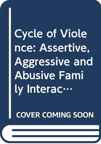 Book The cycle of violence: Assertive, aggressive, and abusive family interaction (Praeger special studies in U.S. economic, social, and political issues) free