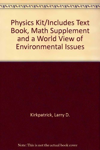 Book Physics Kit/Includes Text Book, Math Supplement and a World View of Environmental Issues free