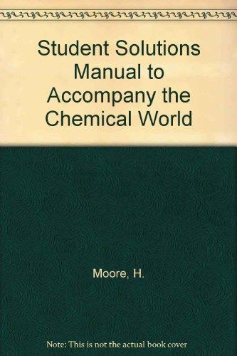 Book Student Solutions Manual to Accompany the Chemical World: Concepts and Applications free