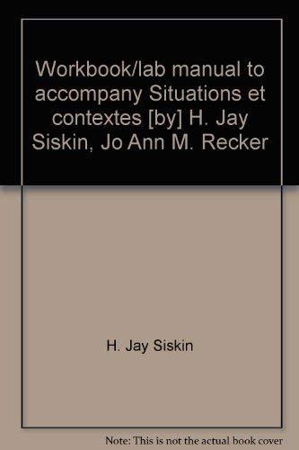Book Workbook/lab manual to accompany Situations et contextes [by] H. Jay Siskin, Jo Ann M. Recker free
