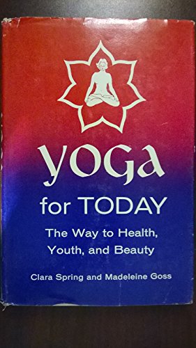 Book Yoga for Today: The Way to Health, Youth and Beauty free